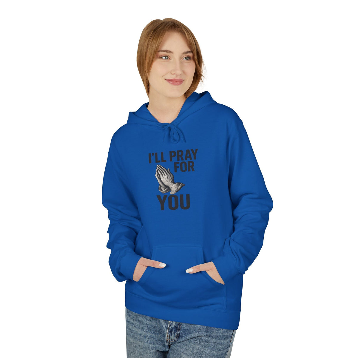 I'll Pray For You - Midweight Softstyle Fleece Hoodie