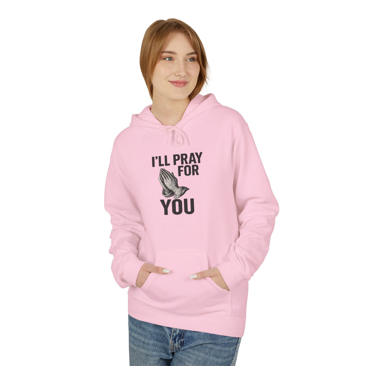 I'll Pray For You - Midweight Softstyle Fleece Hoodie
