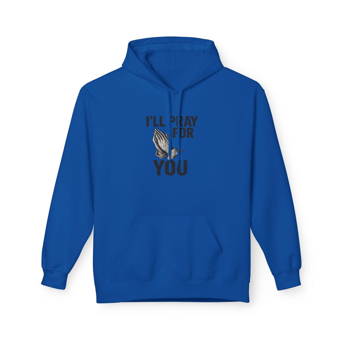 I'll Pray For You - Midweight Softstyle Fleece Hoodie