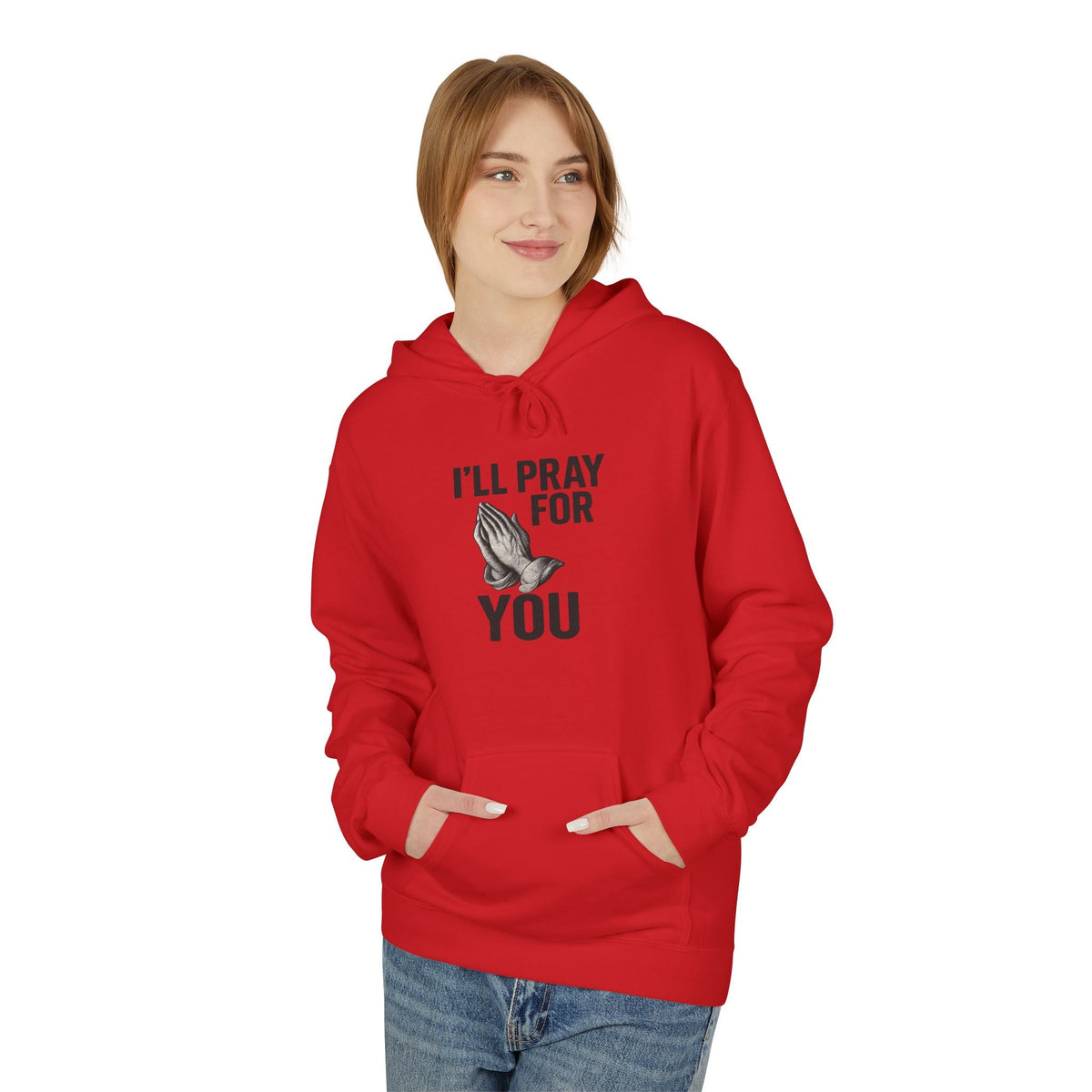 I'll Pray For You - Midweight Softstyle Fleece Hoodie