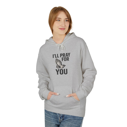 I'll Pray For You - Midweight Softstyle Fleece Hoodie
