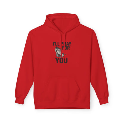 I'll Pray For You - Midweight Softstyle Fleece Hoodie