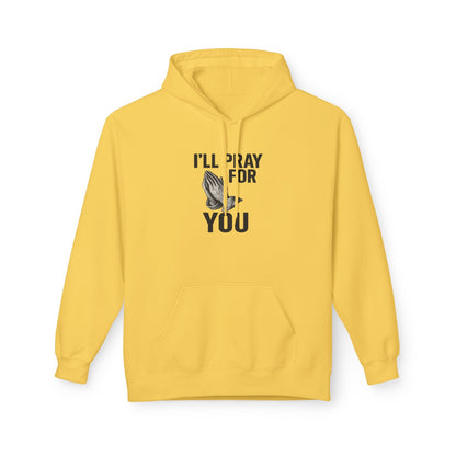 I'll Pray For You - Midweight Softstyle Fleece Hoodie